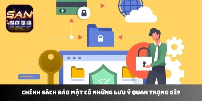Chính sách bảo mật có những lưu ý quan trọng gì?