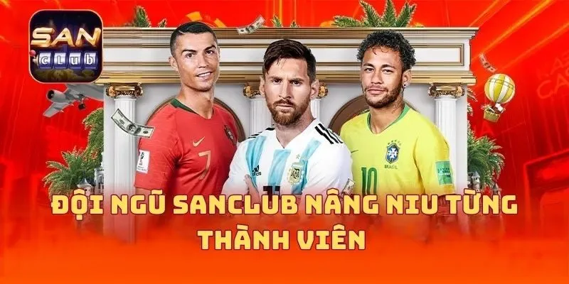 Đội ngũ SANCLUB nâng niu từng thành viên