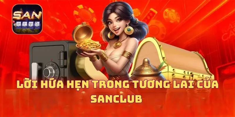 Lời hứa hẹn trong tương lai của SANCLUB