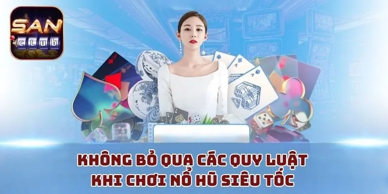 Không bỏ qua các quy luật khi chơi nổ hũ siêu tốc