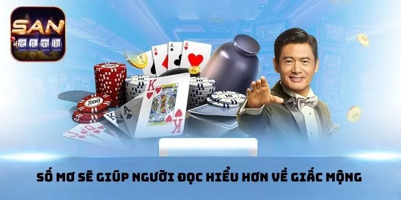 Số mơ sẽ giúp người đọc hiểu hơn về giấc mộng